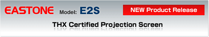 EASTONE MODEL:E2S NEW Product Release THX Certified Projection Screen